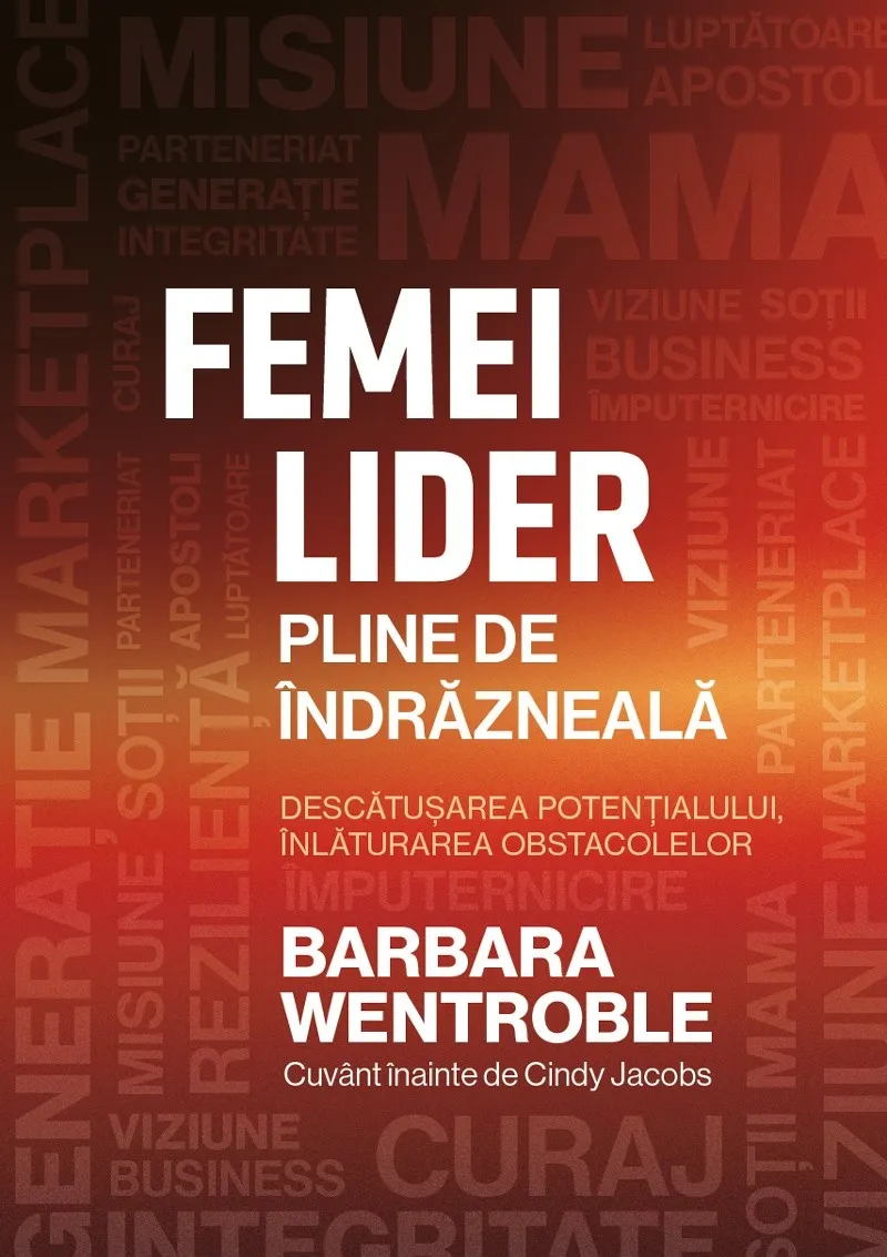 Femei lider pline de îndrăzneală: Descătușarea potențialului, înlăturarea obstacolelor