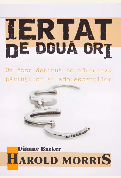 Iertat de două ori. Un fost deținut se adresează părinților și adolescenților