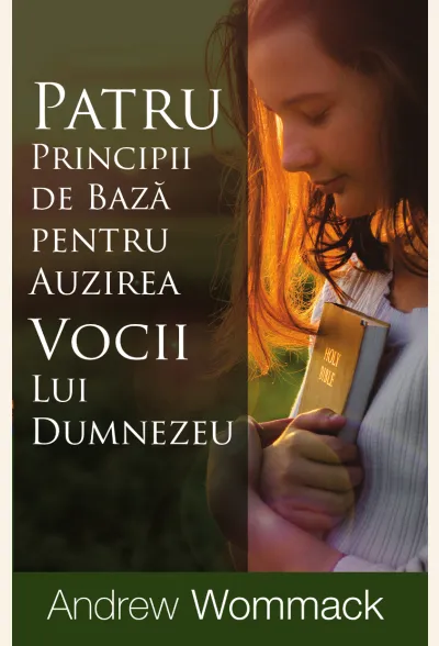 Patru principii de bază pentru auzirea vocii lui Dumnezeu