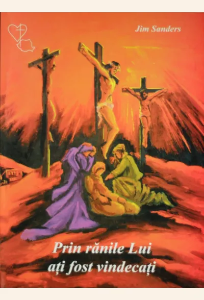 Prin ranile Lui ati fost vindecati