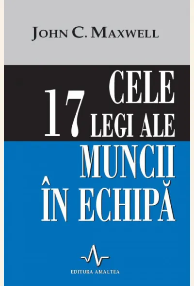 Cele 17 legi ale muncii in echipa