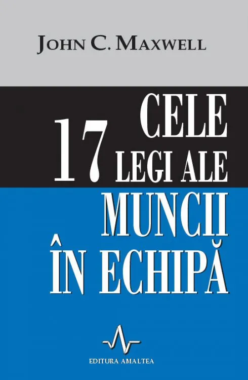 Cele 17 legi ale muncii in echipa
