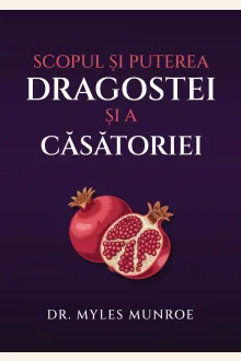 Scopul și puterea dragostei și a căsătoriei