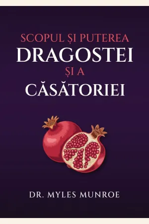 Scopul și puterea dragostei și a căsătoriei