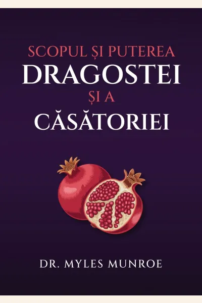 Scopul și puterea dragostei și a căsătoriei