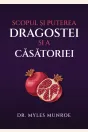 Scopul și puterea dragostei și a căsătoriei