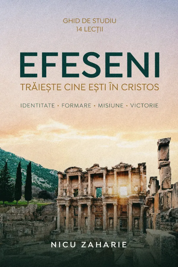 Efeseni: Trăiește cine ești în Cristos. Ghid de studiu