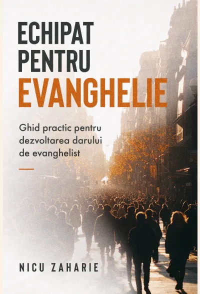 Echipat pentru Evanghelie: Ghid practic pentru dezvoltarea darului de evanghelist
