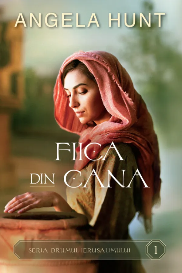 Fiica din Cana- Angela Hunt