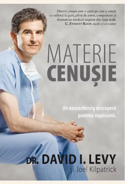 Materie cenusie. Un neurochirug descopera puterea rugaciunii