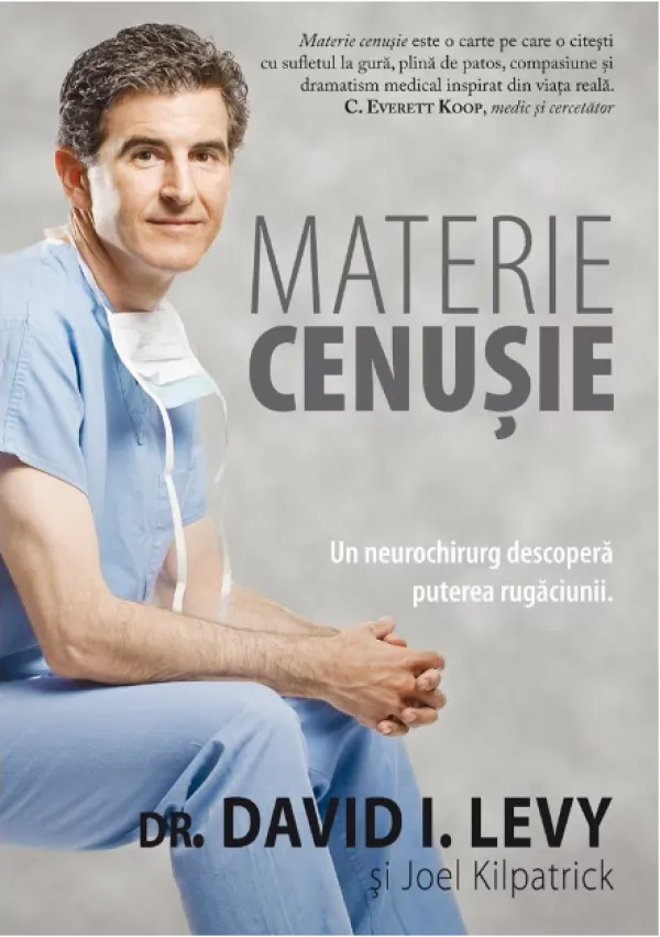Materie cenușie. Un neurochirug descoperă puterea rugăciunii