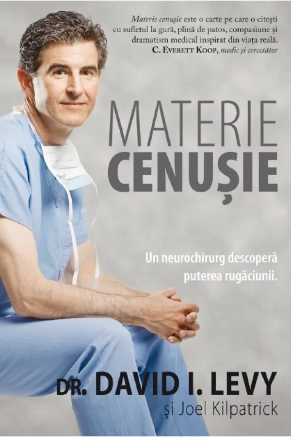 Materie cenusie. Un neurochirug descopera puterea rugaciunii