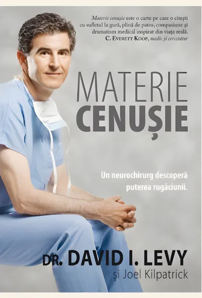 Materie cenușie. Un neurochirug descoperă puterea rugăciunii