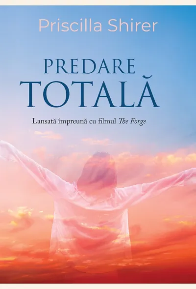 Predare totală- Priscilla Shirer
