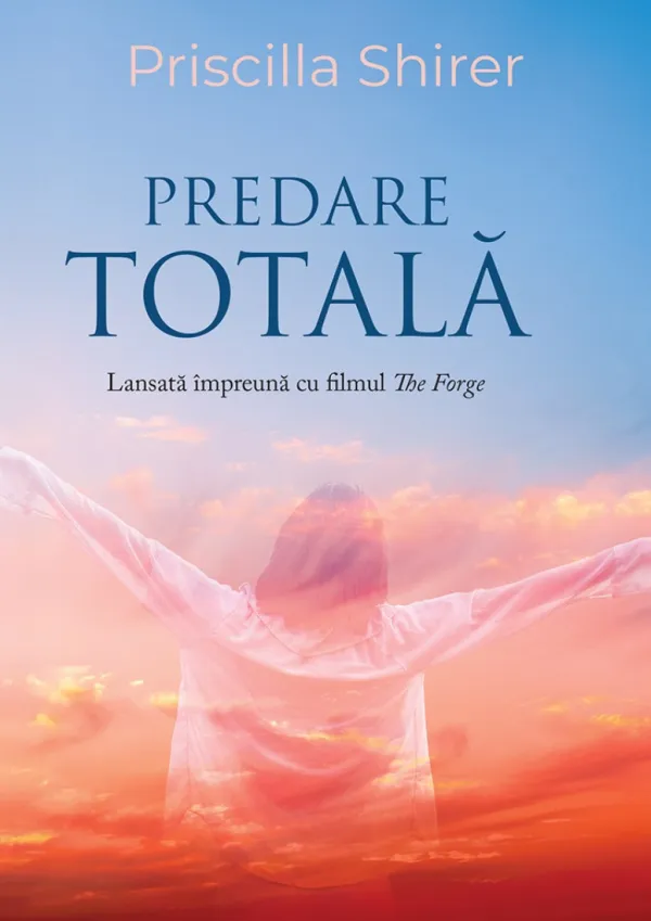 Predare totală- Priscilla Shirer