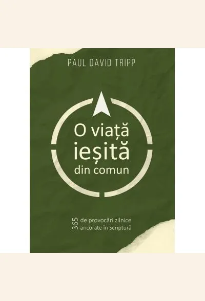 O viata iesita din comun- Paul David Tripp