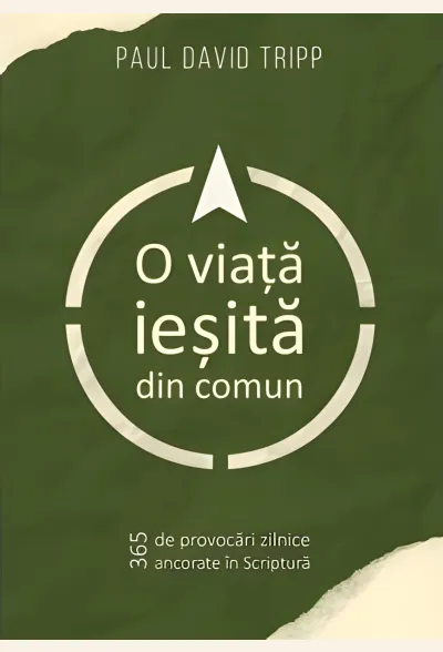 O viață ieșită din comun- Paul David Tripp