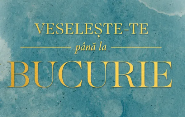 Bucuria nu vine singură — ea se alege, se practică și se construiește zi de zi