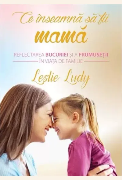 Ce inseamna sa fii mama
