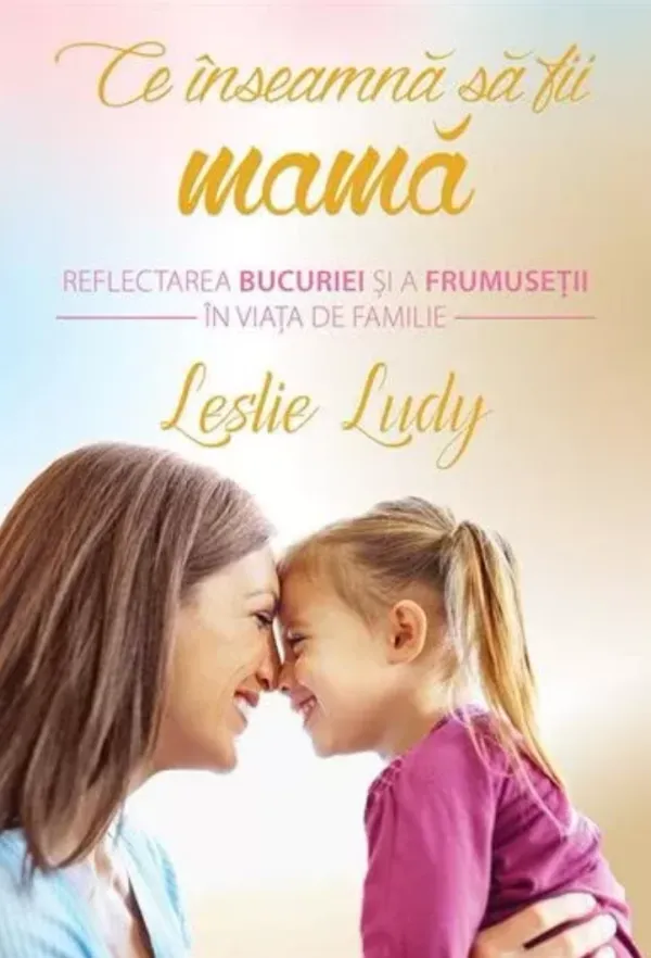 Ce inseamna sa fii mama
