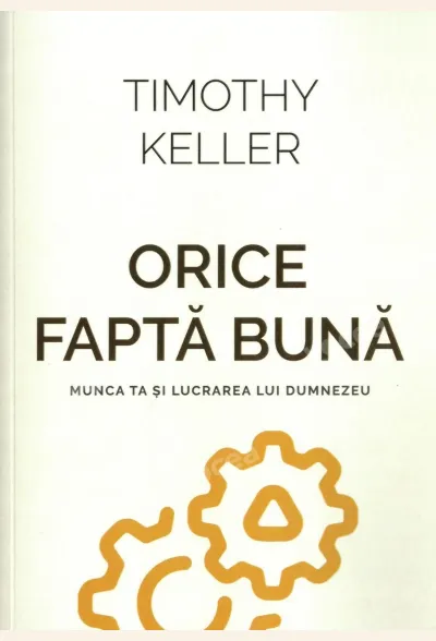 Orice fapta buna - munca ta si lucrarea lui Dumnezeu