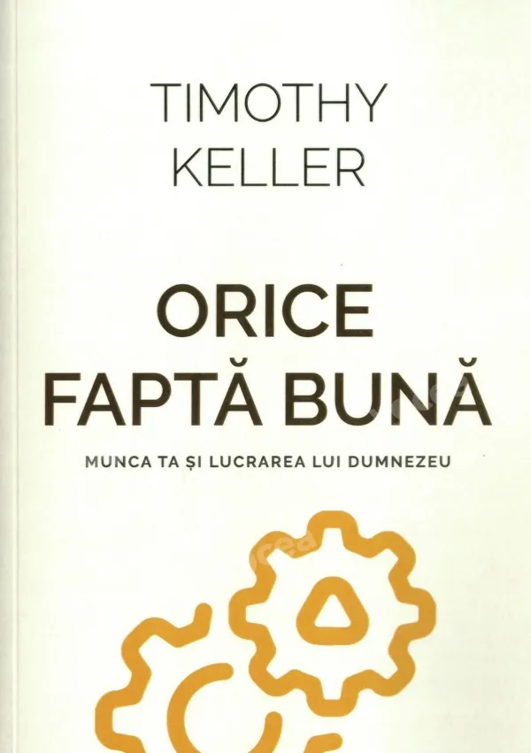 Orice fapta buna - munca ta si lucrarea lui Dumnezeu