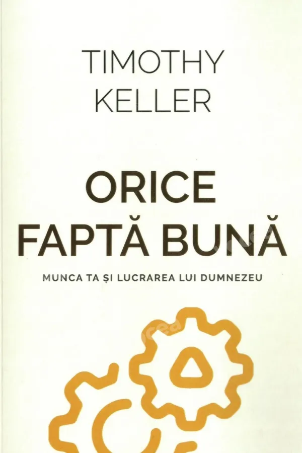 Orice fapta buna - munca ta si lucrarea lui Dumnezeu