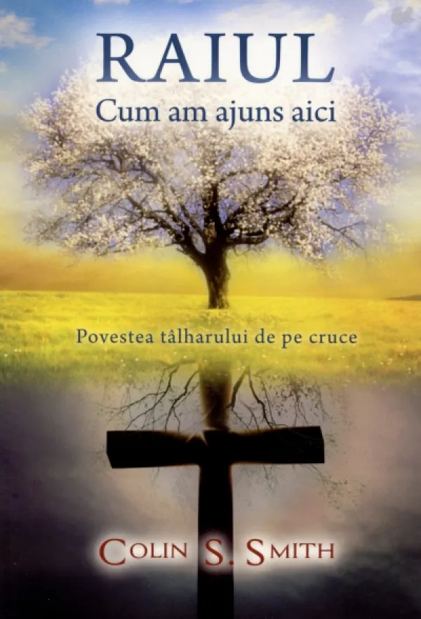 Raiul - Cum am ajuns aici - Povestea tâlharului de pe cruce