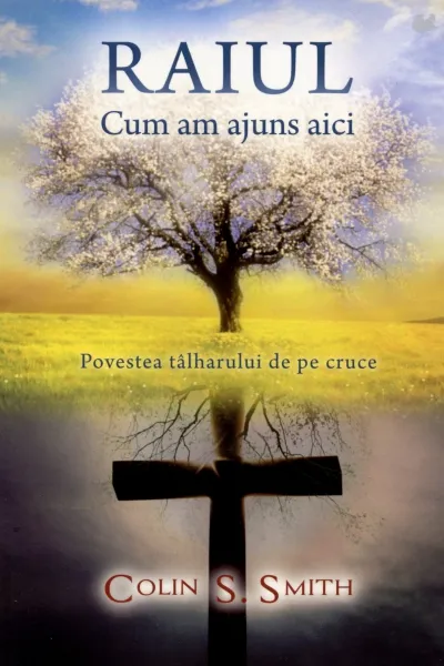 Raiul - Cum am ajuns aici - Povestea tâlharului de pe cruce