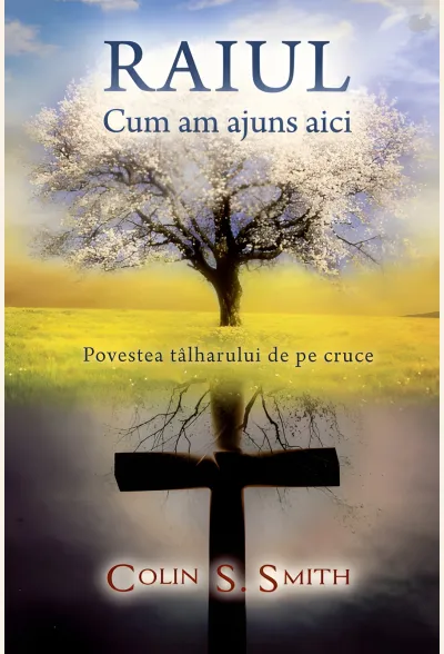 Raiul - Cum am ajuns aici - Povestea tâlharului de pe cruce