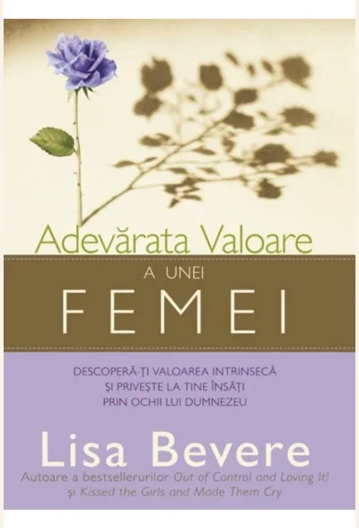Adevarata valoare a unei femei. Descopera-ti valoarea intrinseca si priveste la tine insati prin ochii lui Dumnezeu