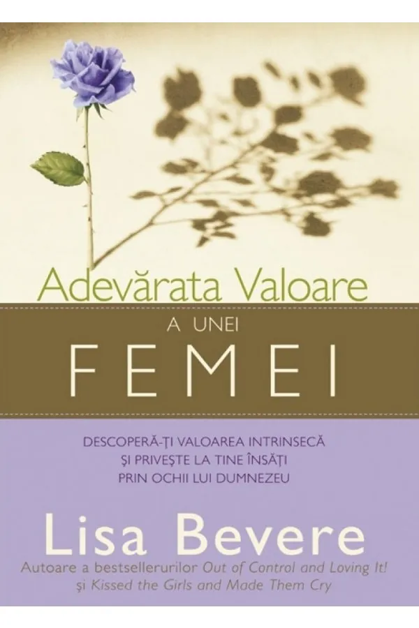 Adevarata valoare a unei femei. Descopera-ti valoarea intrinseca si priveste la tine insati prin ochii lui Dumnezeu