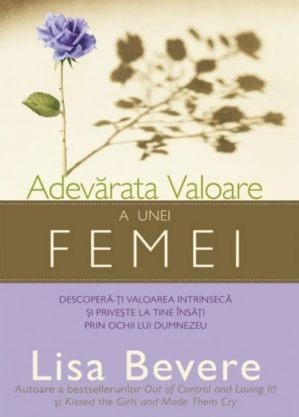 Adevărata valoare a unei femei. Descoperă-ți valoarea intrinsecă și privește la tine însăți prin ochii lui Dumnezeu