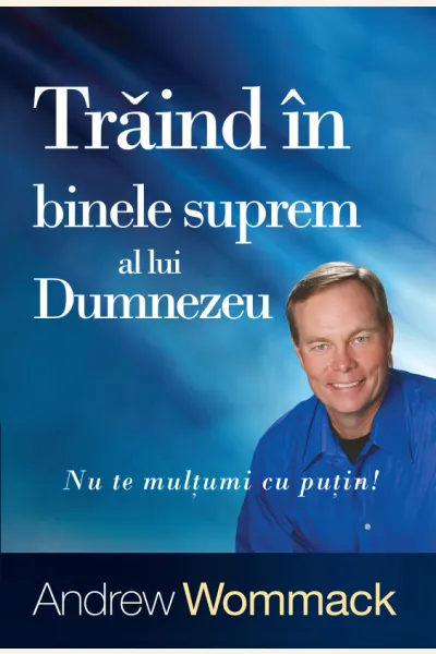 Trăind în binele suprem al lui Dumnezeu