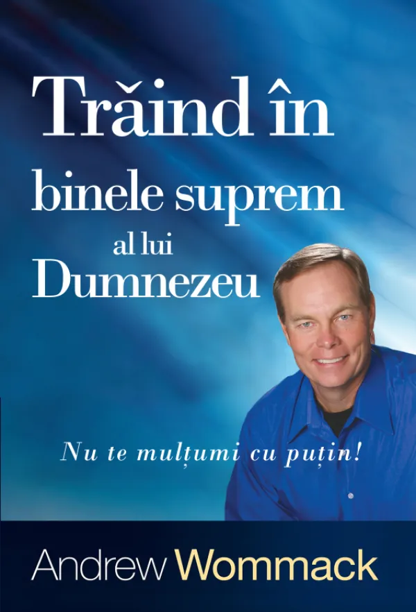 Traind in binele suprem al lui Dumnezeu