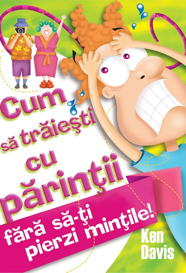 Cum sa traiesti cu parintii fara sa-ti pierzi mintile!