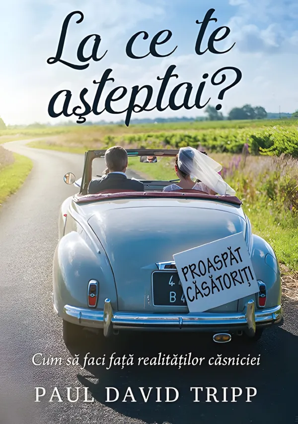 La ce te așteptai? Cum să faci față realităților căsniciei