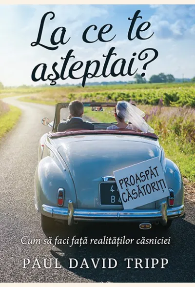La ce te asteptai? Cum sa faci fata realitatilor casniciei