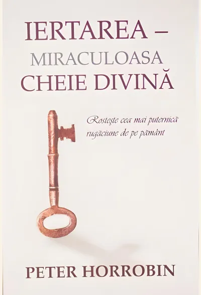 Iertarea - Miraculoasa cheie divină