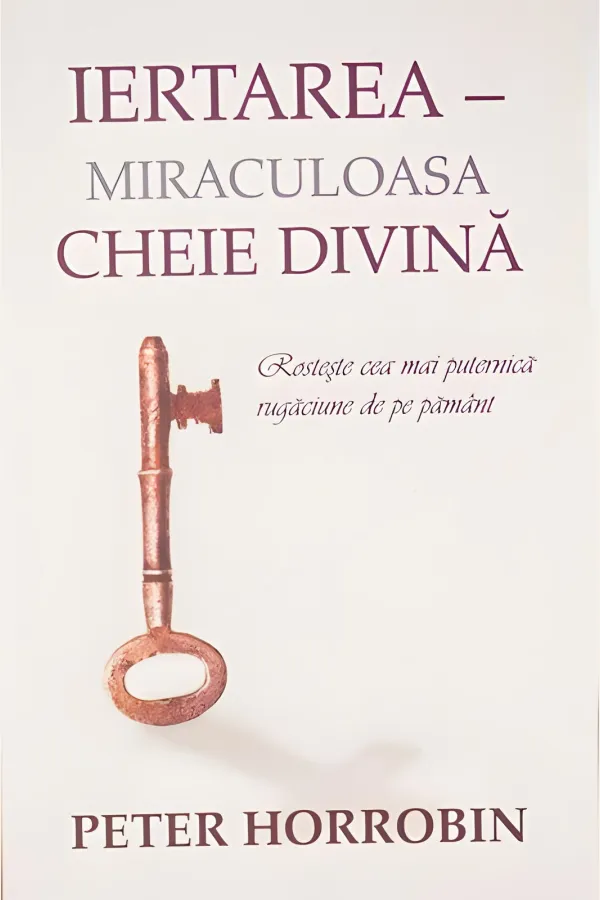 Iertarea - Miraculoasa cheie divină
