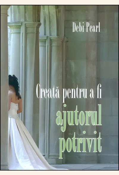 Creată pentru a fi ajutorul potrivit. Află cum Dumnezeu poate să-ți dea o căsnicie împlinită