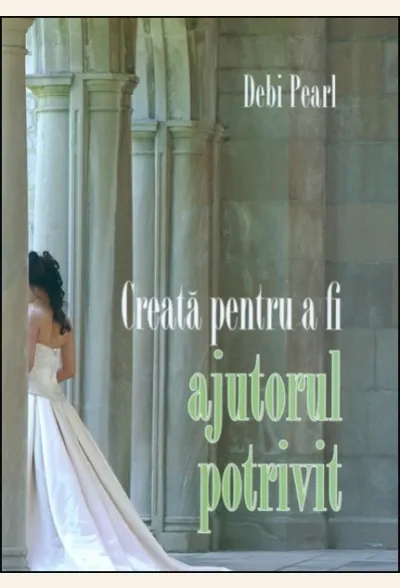 Creata pentru a fi ajutorul potrivit. Afla cum Dumnezeu poate sa-ti dea o casnicie implinita
