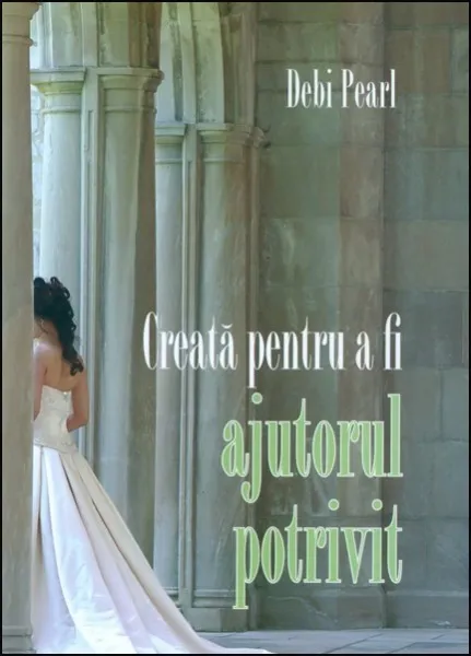 Creata pentru a fi ajutorul potrivit. Afla cum Dumnezeu poate sa-ti dea o casnicie implinita