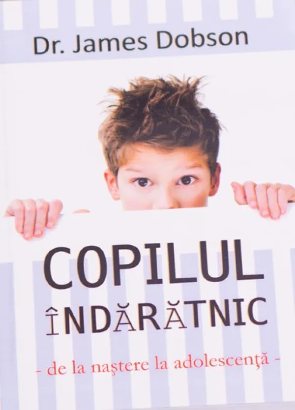 Copilul indaratnic. De la nastere la adolescenta