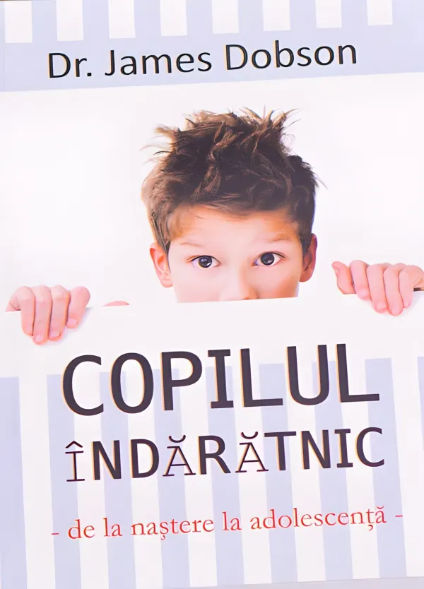 Copilul îndărătnic. De la naștere la adolescență
