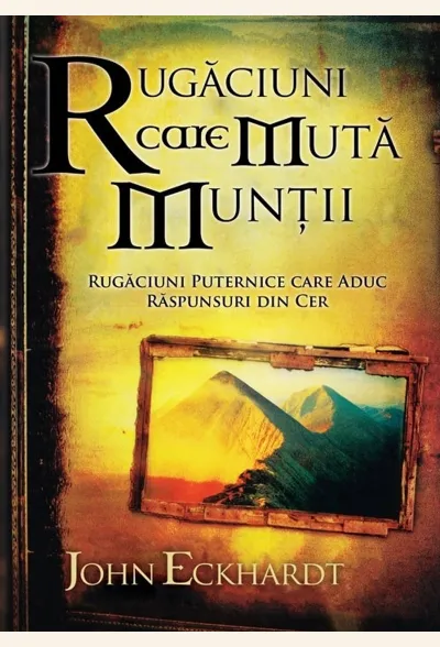 Rugaciuni care muta muntii