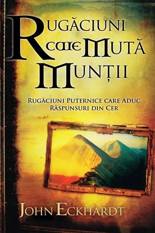 Rugaciuni care muta muntii