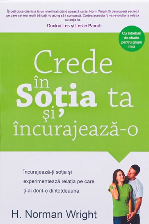 Crede in sotia ta si incurajeaz-o. Incurajeaza-ti sotia si experimenteaza relatia pe care ti-ai dorit-o dintotdeauna