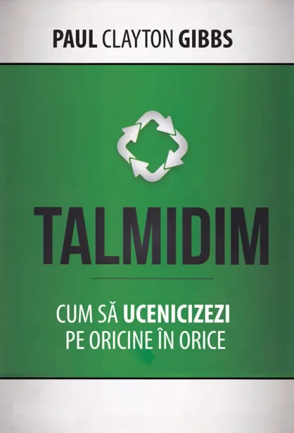 Talmidim. Cum sa ucenicizezi pe oricine in orice