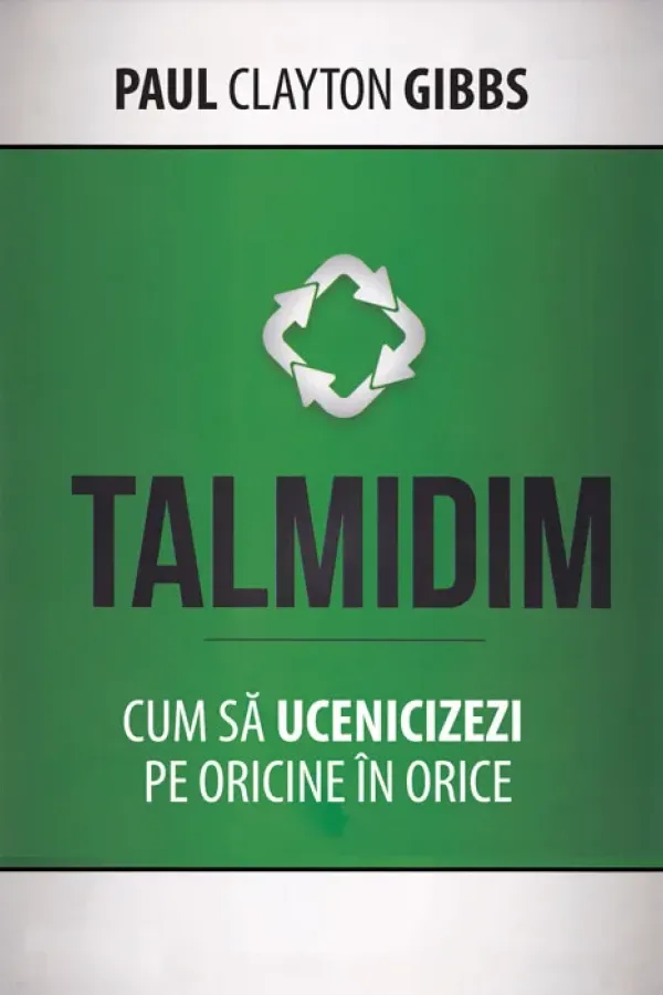 Talmidim. Cum sa ucenicizezi pe oricine in orice